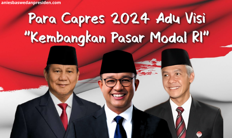 Para Capres Anies, Prabowo dan Ganjar Adu Visi dalam Kembangkan Pasar Modal RI